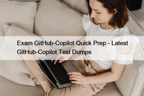 Exam GitHub-Copilot Quick Prep - Latest GitHub-Copilot Test ...